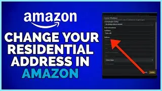 How To Change Your Residential Address In Amazon