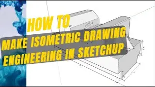 Sketchup | Isometric Drawing Engineering