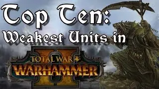 Top Ten Weakest Units in Total War: Warhammer 2
