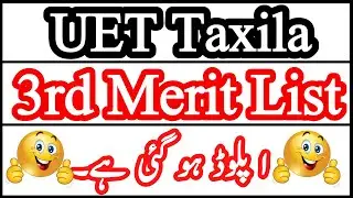 UET Taxila 3rd Merit List Uploaded