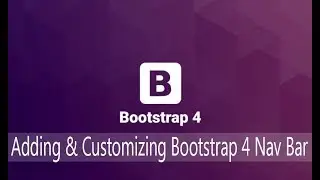 Bootstrap Lecture 5 - Adding and Customizing a Bootstrap 4 Navigation Bar