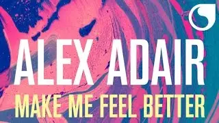 Alex Adair - Make Me Feel Better (Radio Edit)