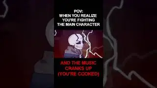 When You Realize You're Fighting The Main Character #meme #undertale