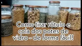 COMO TIRAR RÓTULO E COLA DE POTE DE VIDRO (FÁCIL)