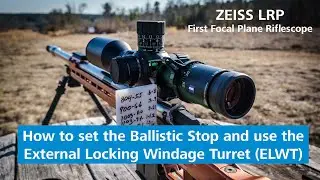 ZEISS Ballistic Stop and External Locking Windage Turret (ELWT) -  All you need to know