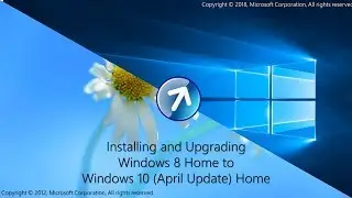 Installing and Upgrading Windows 8 Home to Windows 10 Home