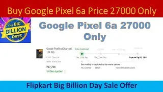 Buy Google Pixel 6a Price only 27000 on Flipkart big billion day sale