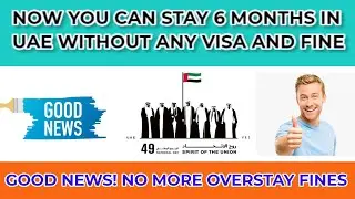 Now Six Months Stay Without Visa/Fine | UAE New Visa Rules | Dubai Visa Reforms