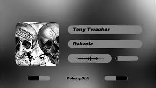 Tony Tweaker - Robotic
