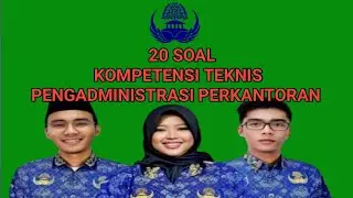 20 SOAL KOMPETENSI TEKNIS PENGADMINISTRASI PERKANTORAN Part 3