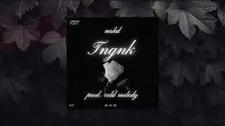MRKD - TNGNK Prod. Cold Melody