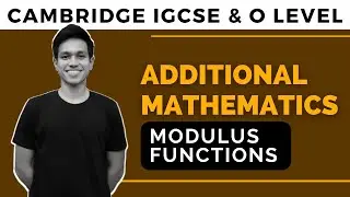 [ADD MATHS] - Modulus Function | CIE IGCSE & O Level