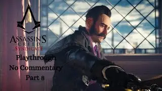 Assassins Creed Syndicate - Part 8 (PLAYTHROUGH) (No Commentary)