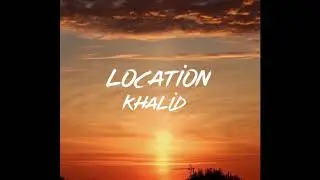 Location - Khalid (Cover)