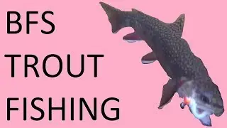 BFS Trout Fishing (Advanced BFS Casting)
