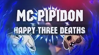 Pipidon12 - Happy three deaths