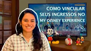 Ingresso Disney: Como vincular no My Disney Experience | Dicas Úteis Disney