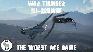 War Thunder - Su-22UM3K - The Worst Ace Game