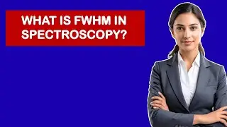 What Is FWHM In Spectroscopy?