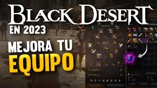 BLACK DESERT | 2023 | Día 4 | CÓMO MEJORAR TU EQUIPAMIENTO