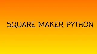 How to program a square maker in Python