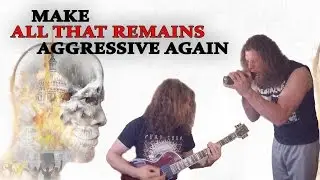 Make ALL THAT REMAINS Aggressive Again (Halo Remake)