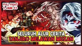 HABIS-HABISAN!!! SELURUH ALUR CERITA DUEL TANJIRO MELAWAN KIBUTSUJI MUZAN!!