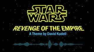 Star Wars: Revenge of the Empire - A Theme by David Kudell