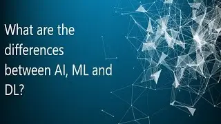What are the difference between AI, ML and DL?