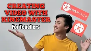 KINEMASTER: CREATING VIDEO for Teachers - TEACHERS' HELPDESK by Sir JB