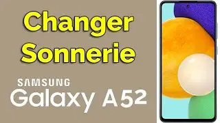 Comment modifier la sonnerie sur Samsung a52 (Changer sonnerie Samsung a52)