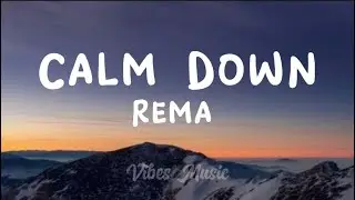 Rema - Calm Down (Lyrics)