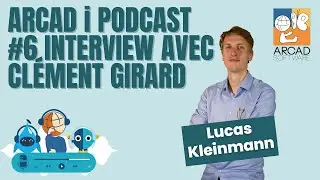 ARCAD i Podcast – Interview de Clément Girard #06
