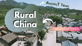 Explore a traditional Chinese village and Rural Life in China