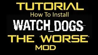 Watch Dogs The Worse Mod 0.8 | How to Install Mod Tutorial