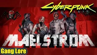 Maelstrom Gang Lore & Backstory | Cyberpunk 2077 | The Gangs of Night City