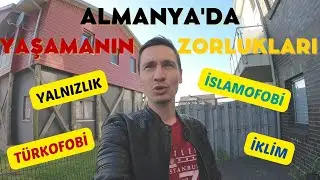 Almanya'da Yaşamanın Zorlukları (Yalnızlık, Irkçılık, İklim..)