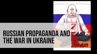 Russian Propaganda and the War in Ukraine