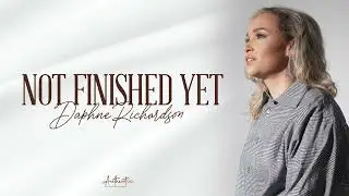 Daphne Richardson - Not Finished Yet FEAT. FOLABI NUEL