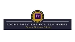 Learn video editing | Adobe Premiere for beginners