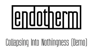endotherm - Collapsing Into Nothingness [Demo]