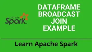 4.2.2 Spark DataFrame Join | Broadcast Join Example | Apache Spark Tutorial