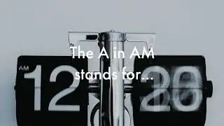 What Does The A In AM Stand For | AM Meaning