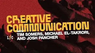 Creative Communication | Tim Somers, Michael El-Takrori, & Josh Pancher | Leadership Collective 2023