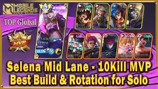 Selena Top Global Mid Lane - 10Kill MVP - Best Build Setup & Rotation for Solo Rank Mobile Legends