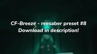 CF-Breeze || reesaber preset showcase || Download in description!