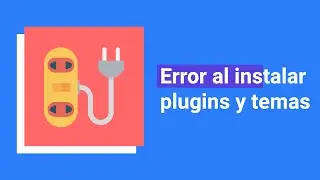 Solución de errores al instalar plugins y temas en WordPress