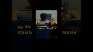 My life is like a Christopher Nolan movie...