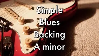 Simple Blues Backing Track In A Minor-Backing Track/Practice Loop
