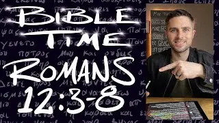 Bible Time // Romans 12:3-8